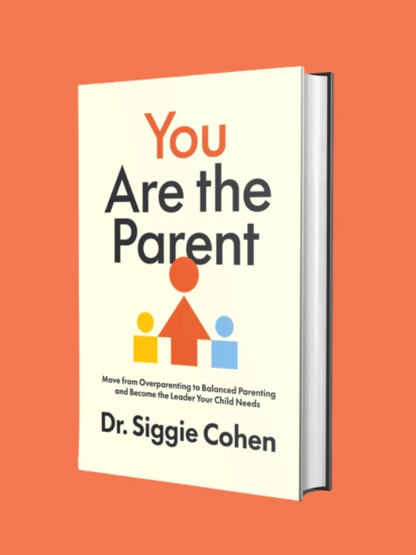 You Are The Parent book cover by Dr. Siggie Cohen, PhD